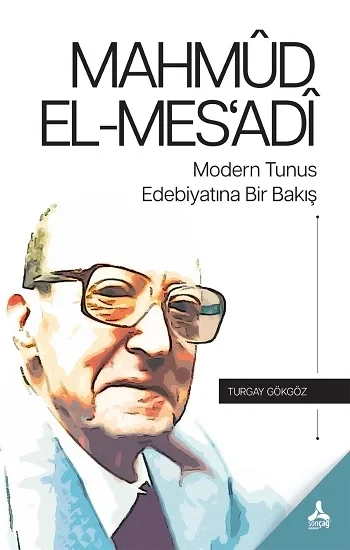 Mahmud El-Mesadi Modern Tunus Edebiyatına Bir Bakış