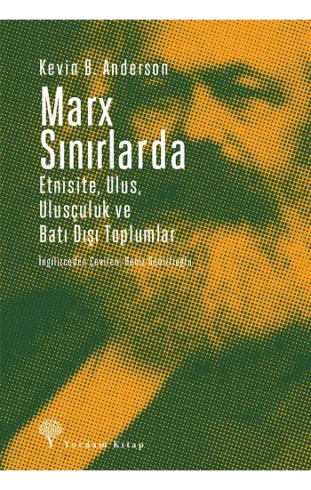Marx Sınırlarda Etnisite, Ulus, Ulusçuluk ve Batı Dışı Toplumlar