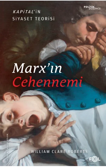 Marx’ın Cehennemi –Kapital’in Siyaset Teorisi–