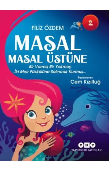 Masal Masal Üstüne 2 – Bir Varmış Bir Yokmuş, İki Mısır Püskülüne Salıncak Kurmuş…