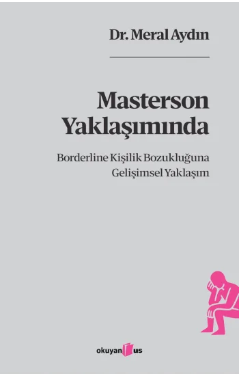 Masterson Yaklaşımında Borderline Kişilik Bozukluğuna Gelişimsel Yaklaşım
