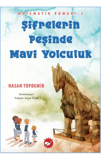 Şifrelerin Peşinde Mavi Yolculuk - Matematik Romanı-3