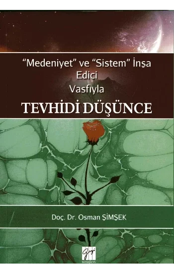 Medeniyet ve Sistem İnşa Edici Vasfıyla Tevhidi Düşünce