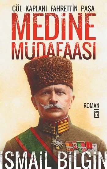 Medine Müdafaası  Çöl Kaplanı Fahrettin Paşa