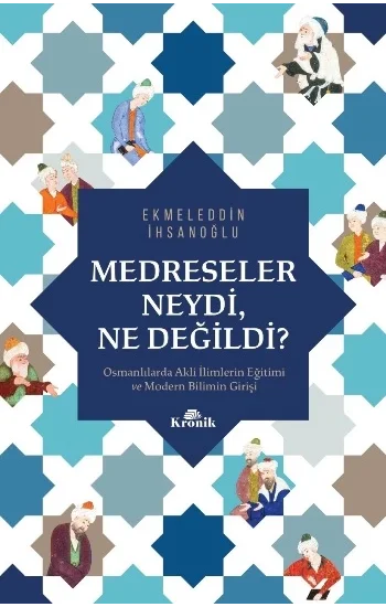 Medreseler Neydi, Ne Değildi?