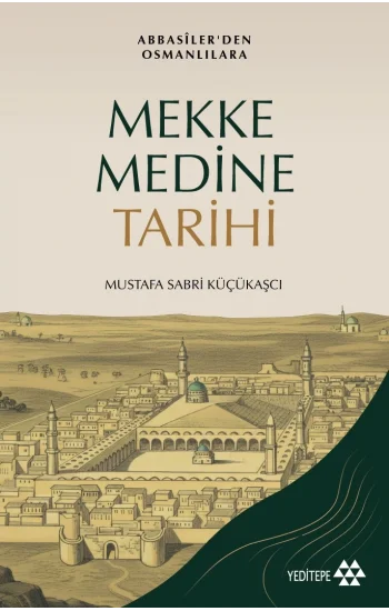 Mekke Medine Tarihi - Abbasilerden Osmanlılara