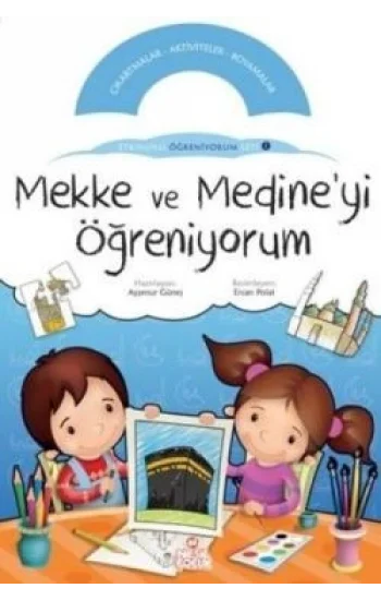 Mekke ve Medine’yi Öğreniyorum