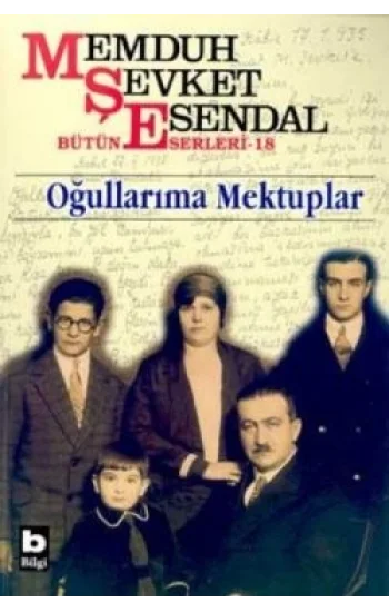Memduh Şevket Esendal Bütün Eserleri - 18 Oğullarıma Mektuplar