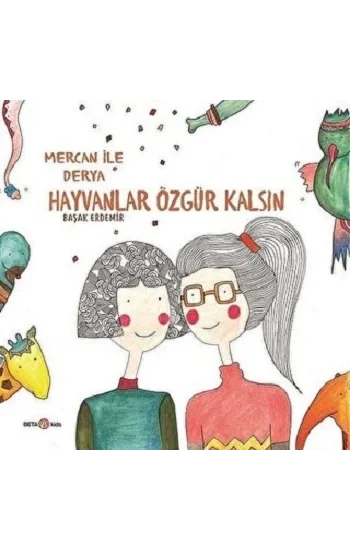 MERCAN İLE DERYA HAYVANLAR ÖZGÜR KALSIN