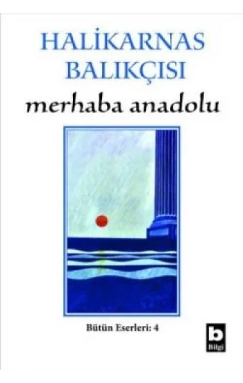 Merhaba Anadolu Bütün Eserleri:4