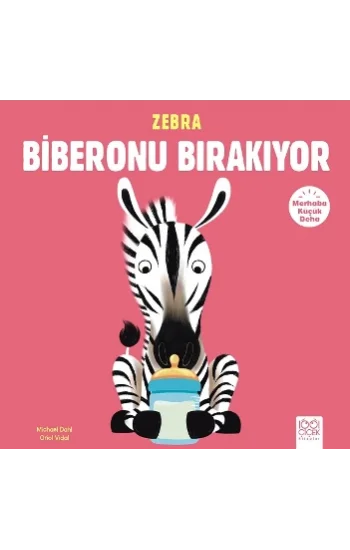 Merhaba Küçük Deha - Zebra Biberonu Bırakıyor