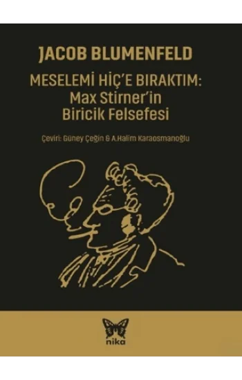 Meselemi Hiç’e Bıraktım: Max Stirner’in Biricik Felsefesi