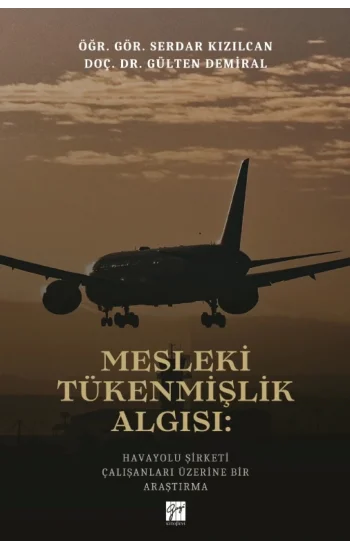 Mesleki Tükenmişlik Algısı: Havayolu Şirketi Çalışanları Üzerine Bir Araştırma