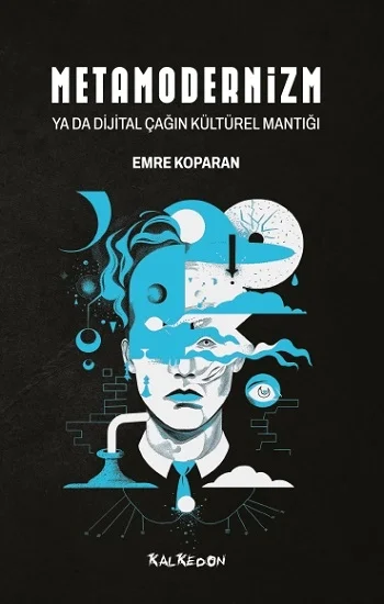 Metamodernizm ya da Dijital Çağın Kültürel Mantığı