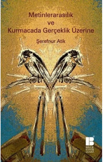 Metinlerarasılık ve Kurmacada Gerçeklik Üzerine