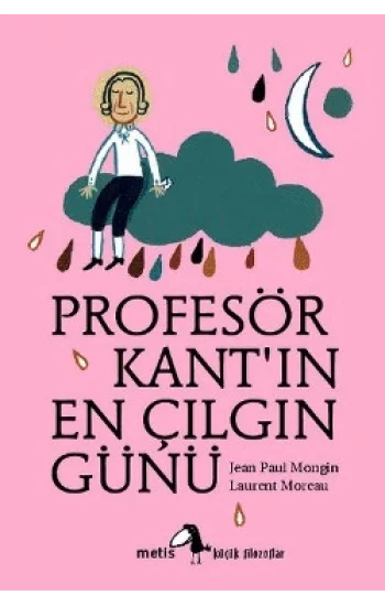 Metis Küçük Filozoflar Serisi 01 - Profesör Kantın En Çılgın Günü