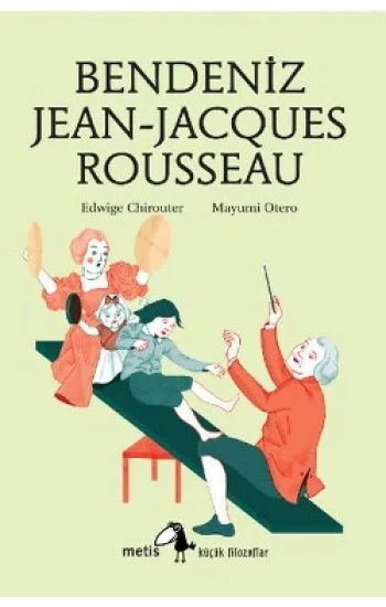 Metis Küçük Filozoflar Serisi 12 - Bendeniz Jean- Jacgues Rousseau