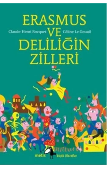 Metis Küçük Filozoflar Serisi 15 - Erasmus ve Deliliğin Zilleri