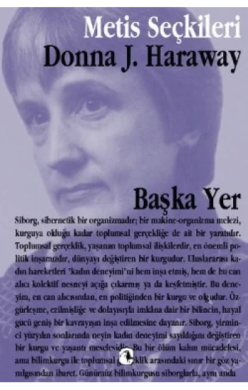 Metis Seçkiler 14 - Başka Yer: Donna Harawayden Seçme Yazılar