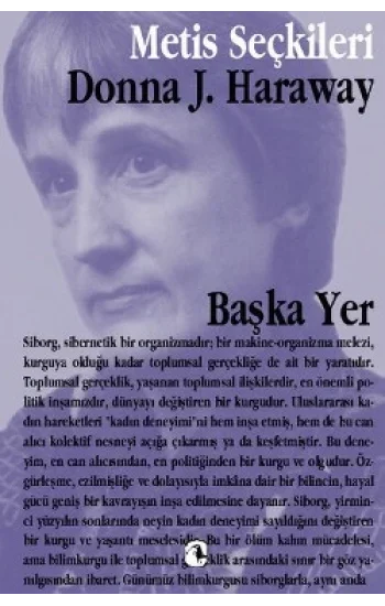 Metis Seçkiler 14 - Başka Yer: Donna Harawayden Seçme Yazılar