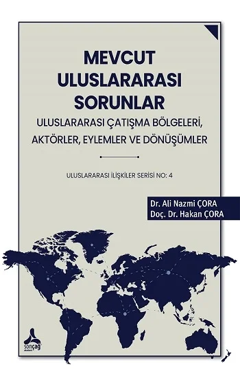 Mevcut Uluslararası Sorunlar Uluslrarası Çatışma Bölgeleri, Aktörler, Eylemler ve Dönüşümler