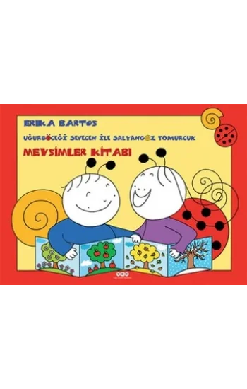 Mevsimler Kitabı - Uğurböceği Sevecen ile Salyangoz Tomurcuk