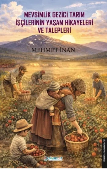 Mevsimlik Gezici Tarım İşçilerinin Yaşam Hikayeleri ve Talepleri