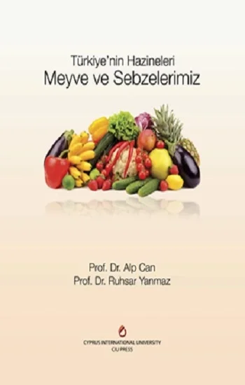Meyve ve Sebzelerimiz - Türkiyenin Hazineleri  (Ciltli)