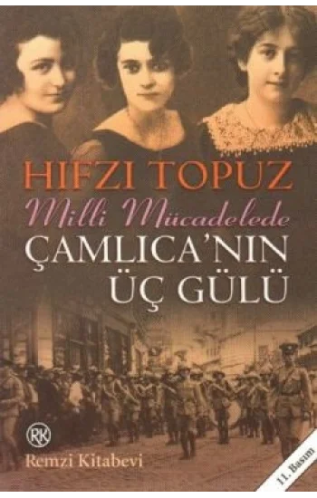 Milli Mücadelede Çamlıcanın Üç Gülü