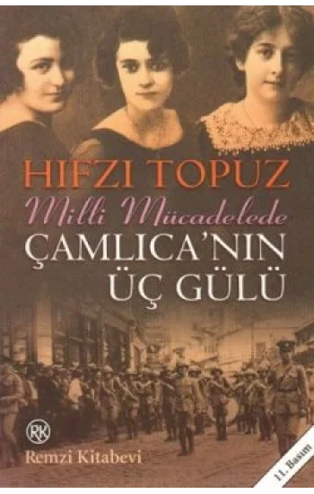 Milli Mücadelede Çamlıcanın Üç Gülü