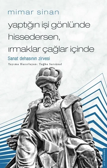 Mimar Sinan - Yaptığın İşi Gönlünde Hissedersen, Irmaklar Çağlar İçinde