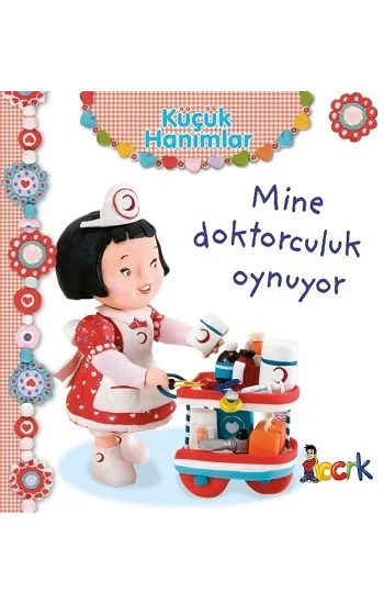 Mine Doktorculuk Oynuyor - Küçük Hanımlar (Ciltli)