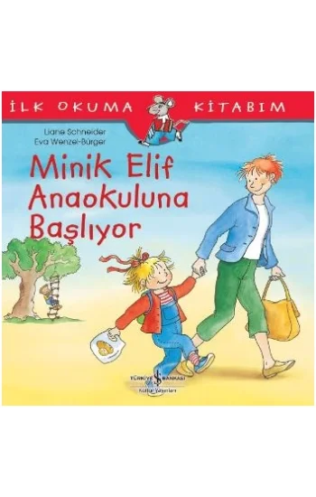 Minik Elif Anaokuluna Başlıyor - İlk Okuma Kitabım