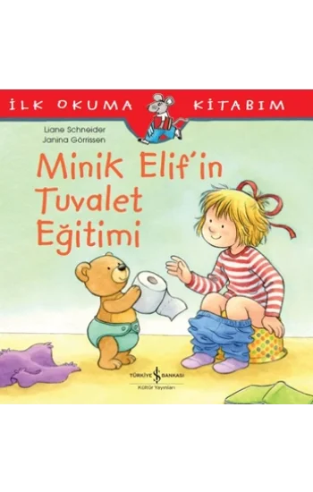 Minik Elifin Tuvalet Eğitimi - İlk Okuma Kitabım
