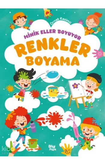Minik Eller Boyuyor - Renkler Boyama Kitabı (Örnek Resimli)
