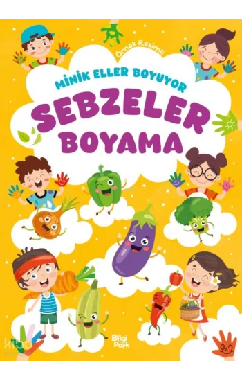 Minik Eller Boyuyor - Sebzeler Boyama Kitabı (Örnek Resimli)