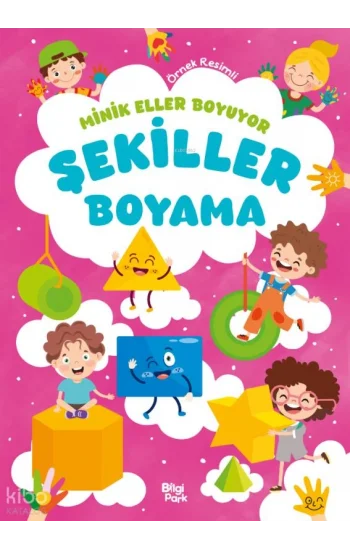 Minik Eller Boyuyor - Şekiller Boyama Kitabı (Örnek Resimli)