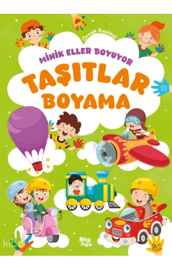 Minik Eller Boyuyor - Taşıtlar Boyama Kitabı (Örnek Resimli)
