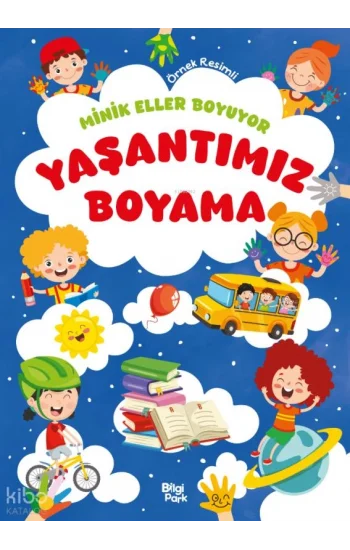Minik Eller Boyuyor - Yaşantımız Boyama Kitabı (Örnek Resimli)