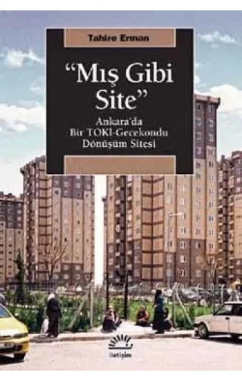 Mış Gibi Site: Ankarada Bir TOKİ Gecekondu Dönüşüm Sitesi