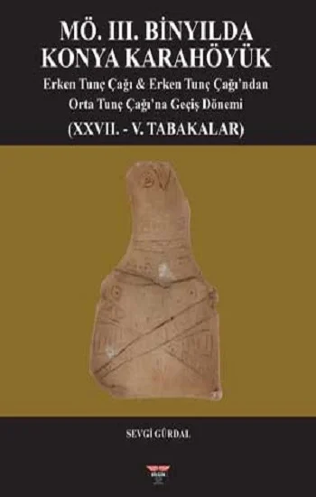 MÖ. III. Binyılda Konya Karahöyük (Sıvama Cilt)