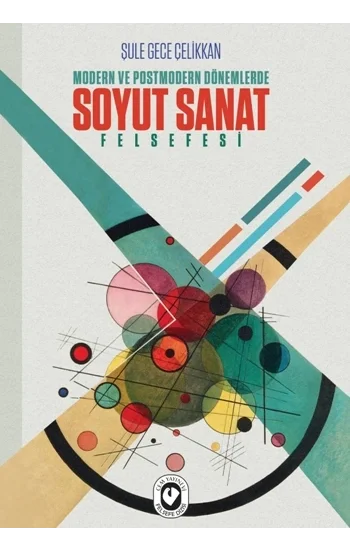 Modern ve Postmodern Dönemlerde Soyut Sanat Felsefesi