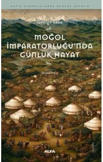 Moğol İmparatorluğu’nda Günlük Hayat