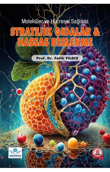 Moleküler ve Hücresel Sağlıkta Stratejik Gıdalar ve Hassas Beslenme