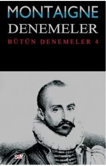 Montaigne Denemeler / Bütün Denemeler - 4