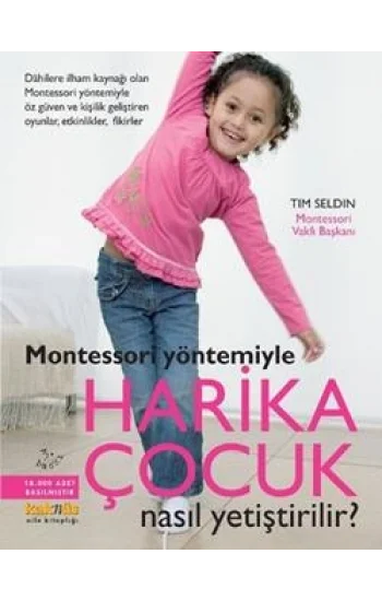 Montessori Yöntemiyle Harika Çocuk Nasıl Yetiştirilir?