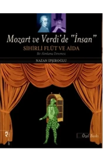 Mozart ve Verdide İnsan - Sihirli Flüt ve Aida (Özel Baskı)