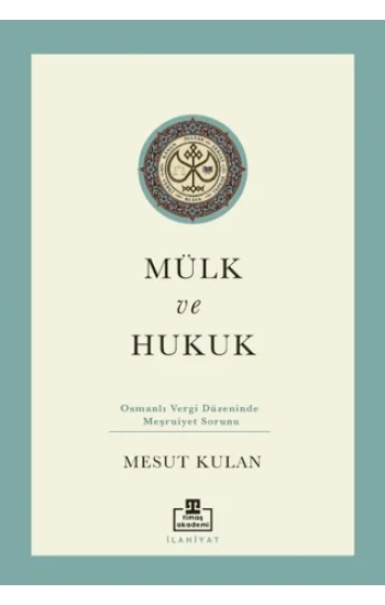 Mülk ve Hukuk: Osmanlı Vergi Düzeninde Meşruiyet Sorunu