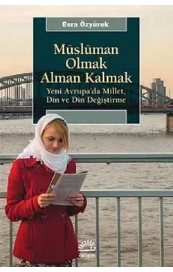 Müslüman Olmak Alman Kalmak: Yeni Avrupada Millet, Din ve Din Değiştirme