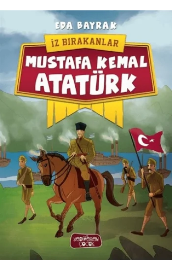 Mustafa Kemal Atatürk - İz Bırakanlar